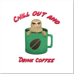 Chill out and drink coffee sloth design Posters and Art